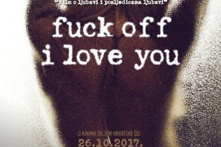 Ovaj tjedan u kinu Korzo domaći hit film “Fuck off I love you”