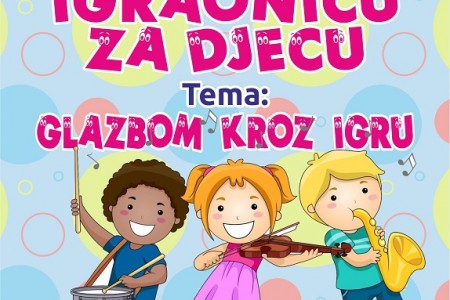 Klinci, danas dođite na igraonicu “Glazbom kroz igru”!