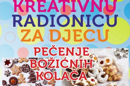 Djeco, dođite na kreativnu radionicu “Pečenje božićnih kolača”!