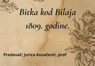 Ne propustite predavanje prof.Jurice Kovačevića o bitci kod Bilaja iz 1809.godine